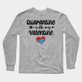 Quarantine with My Valentine Long Sleeve T-Shirt